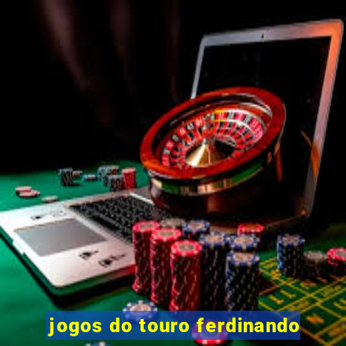 jogos do touro ferdinando